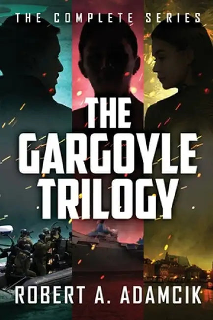 The Gargoyle Trilogy: The Complete Series by Robert A. Adamcik