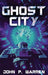 Ghost City by John P. Warren