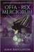 Offa - Rex Merciorum by Broughton, John