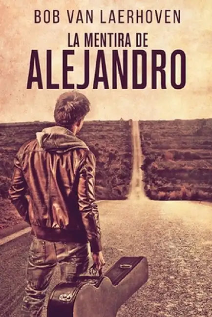 La Mentira de Alejandro by Bob Van Laerhoven