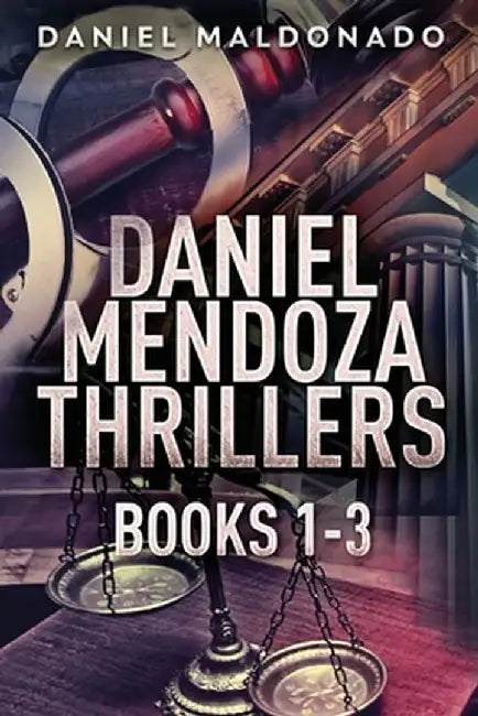 Daniel Mendoza Thrillers - Books 1-3 by Daniel Maldonado