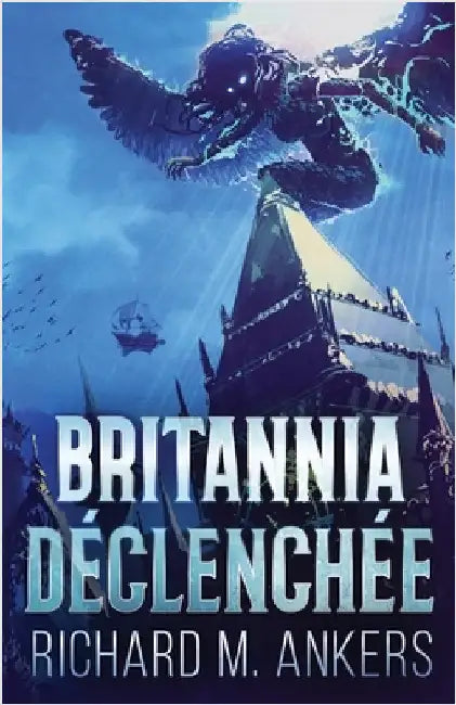 Britannia Déclenchée by Ankers, Richard M.