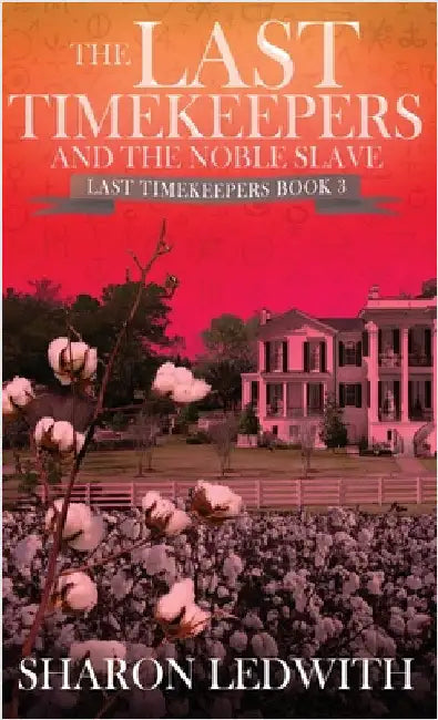 The Last Timekeepers and the Noble Slave by Ledwith, Sharon