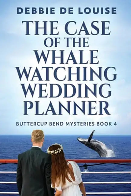 The Case of the Whale Watching Wedding Planner by Debbie De Louise