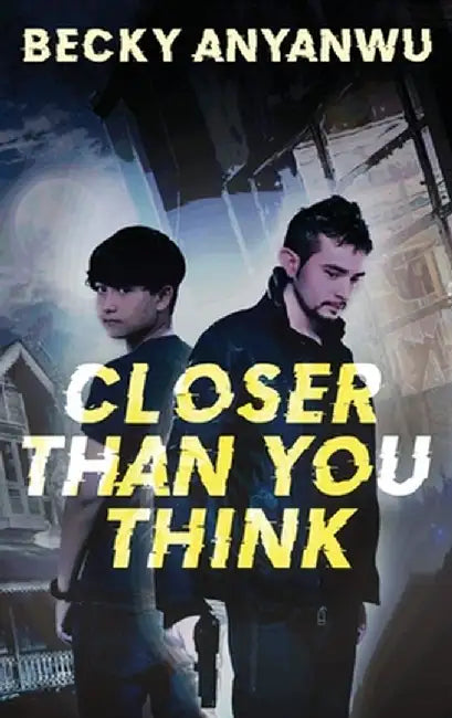 Closer Than You Think by Becky Anyanwu