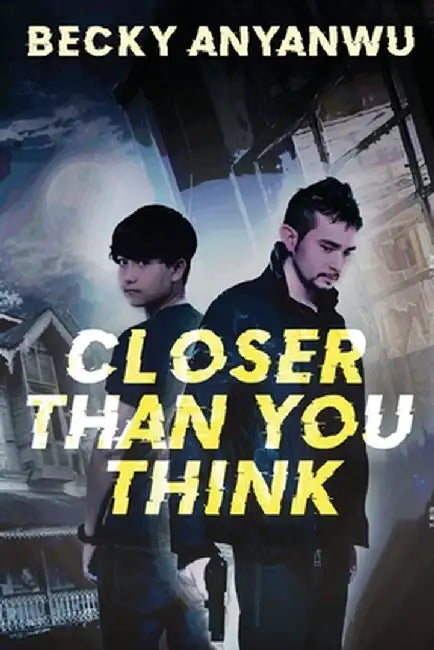 Closer Than You Think by Becky Anyanwu