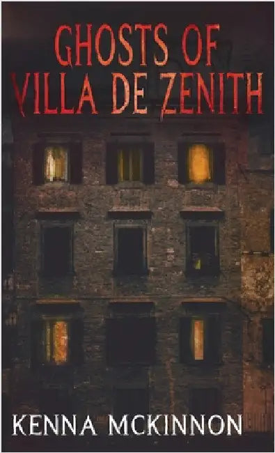 Ghosts of Villa de Zenith by McKinnon, Kenna