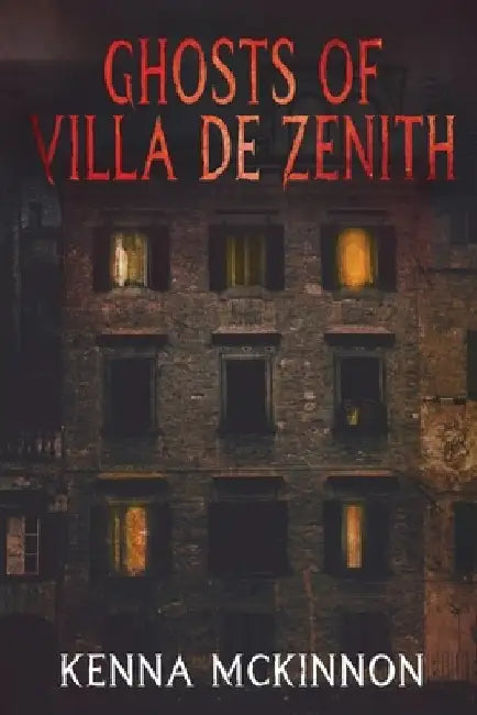Ghosts of Villa de Zenith by Kenna McKinnon