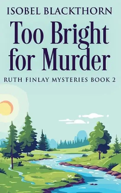 Too Bright for Murder by Isobel Blackthorn