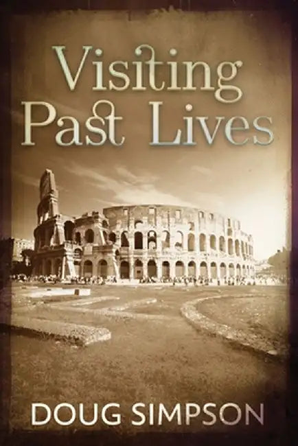 Visiting Past Lives by Doug Simpson