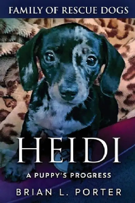 Heidi - A Puppy's Progress by Brian L. Porter