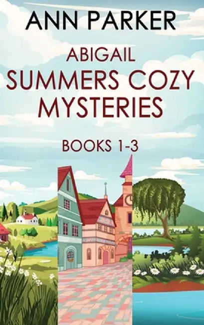 Abigail Summers Cozy Mysteries - Books 1-3 by Ann Parker