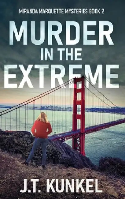 Murder in the Extreme by J. T. Kunkel
