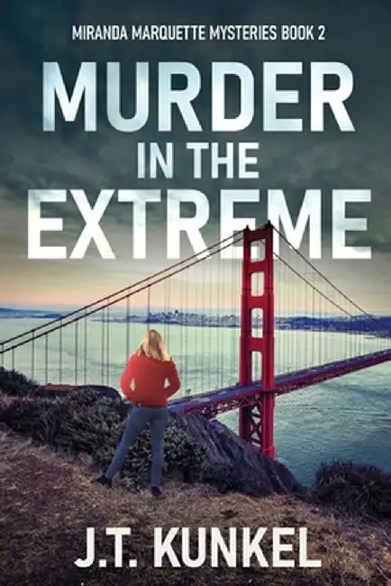 Murder in the Extreme by J. T. Kunkel