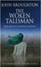 The Woken Talisman: King Arthur's Subroman Britain by Broughton, John
