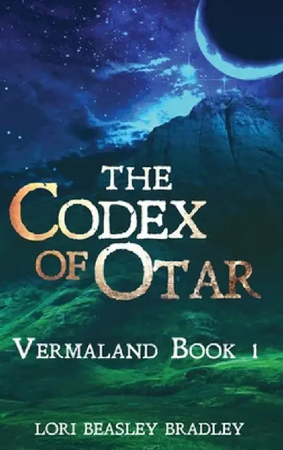 The Codex of Otar by Lori Beasley Bradley