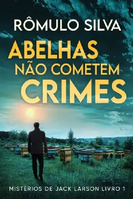 Abelhas Não Cometem Crimes by Rômulo Silva