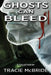 Ghosts Can Bleed by Tracie McBride