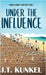 Under the Influence by Kunkel, J. T.