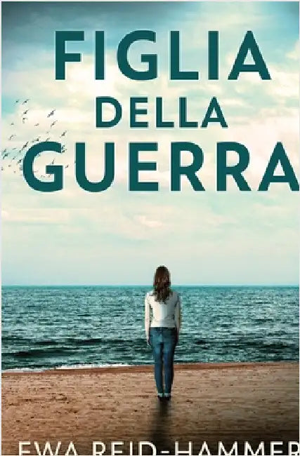 Figlia della Guerra by Ewa Reid-Hammer