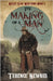 The Making of a Man by Newnes, Terence