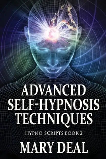 Advanced Self-Hypnosis Techniques by Mary Deal