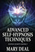 Advanced Self-Hypnosis Techniques by Mary Deal