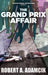 The Grand Prix Affair by Robert A. Adamcik