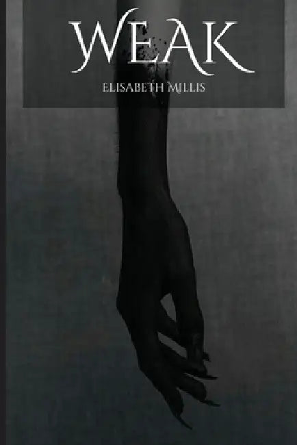 Weak by Elisabeth Millis
