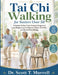 Tai Chi Walking for Seniors Over 50: A Gentle 28-Day Chair-Assisted Program to Lose Weight, Improve Balance, Relieve Joint Pain, and Boost Daily Energ by Dr Scott T Murrell