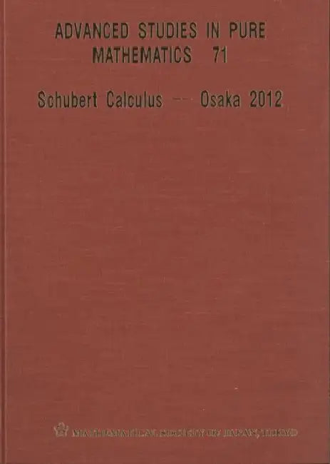 Schubert Calculus - Osaka 2012 by Hiroshi (EDT)/ Ikeda, Takeshi (EDT)/ Masuda, Mikiya (EDT)/ Tanisaki, Toshiyuki (EDT) Naruse
