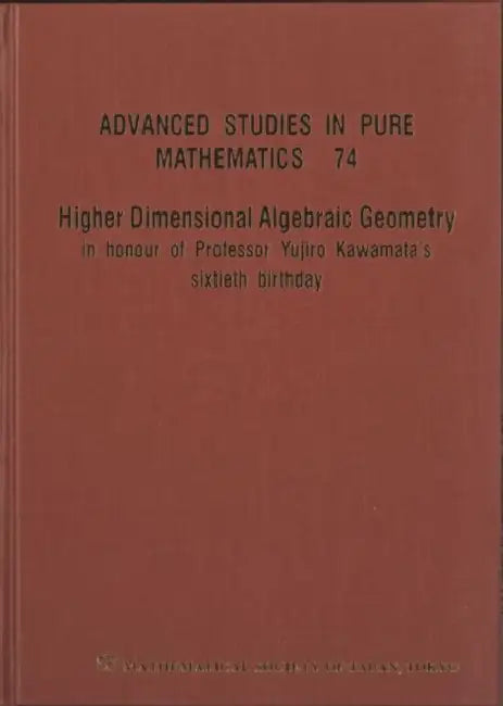 Higher Dimensional Algebraic Geometry: In Honour of Professor Yujiro Kawamata's Sixtieth Birthday by Keiji (EDT)/ Birkar, Caucher (EDT)/ Ishii, Shihoko (EDT)/ Takayama, Shigeharu (EDT) Oguiso