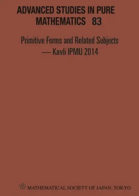 Primitive Forms and Related Subjects - Kavli Ipmu 2014 - Proceedings of the International Conference by Kentaro (EDT)/ Li, Changzheng (EDT)/ Li, Si (EDT)/ Saito, Kyoji (EDT) Hori