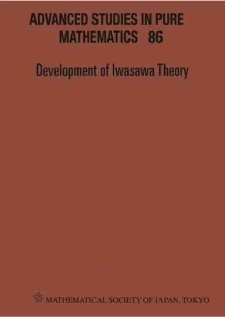 Development of Iwasawa Theory - The Centennial of K Iwasawa's Birth - Proceedings of the International Conference Iwasawa 2017 by Charlie Daniels