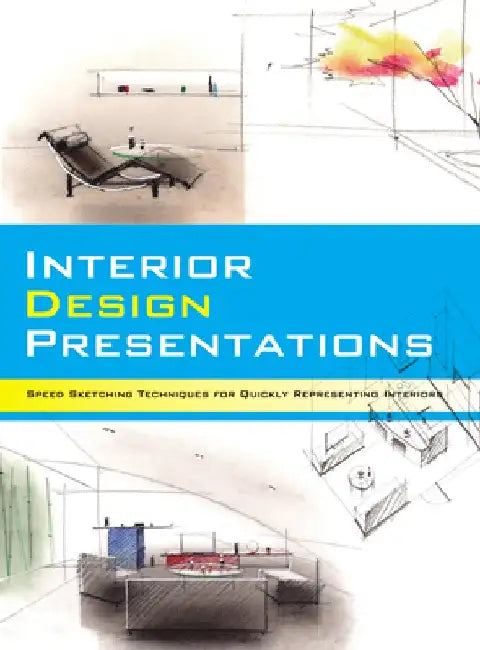 Interior Design Presentations: Techniques for Quick, Professional Renderings of Interiors by Noriyoshi Hasegawa