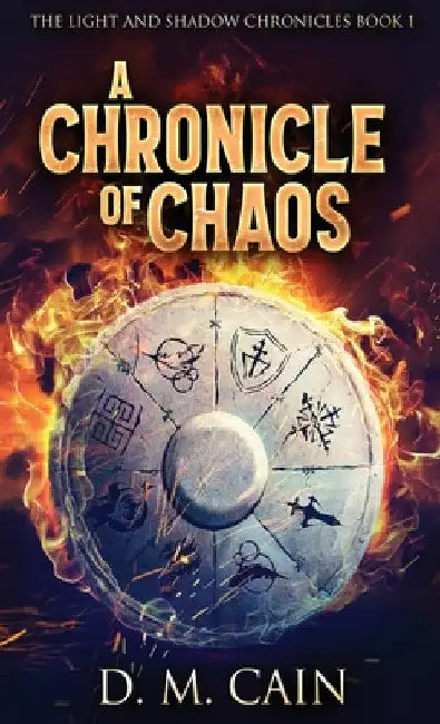 A Chronicle Of Chaos by D. M. Cain