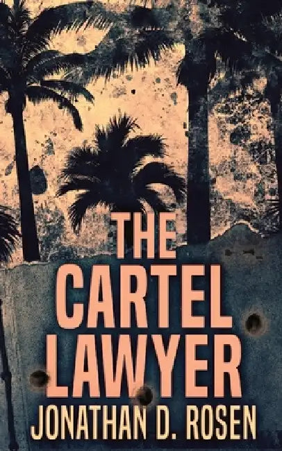 The Cartel Lawyer by Jonathan D. Rosen