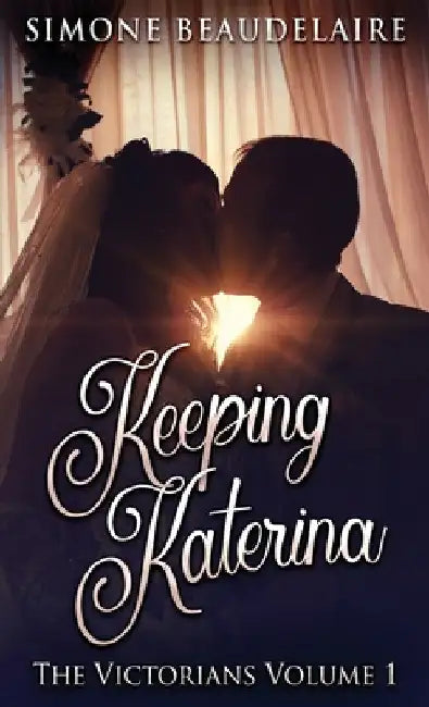 Keeping Katerina by Simone Beaudelaire