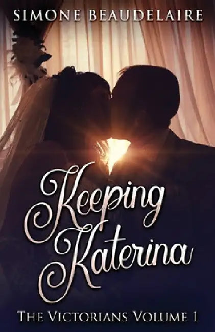 Keeping Katerina by Simone Beaudelaire