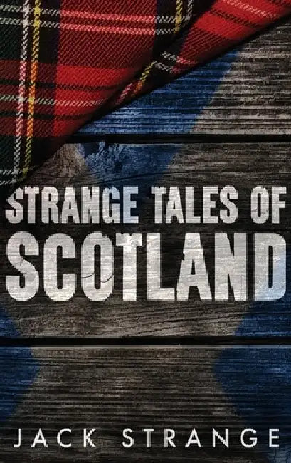Strange Tales of Scotland: Large Print Hardcover Edition by Jack Strange