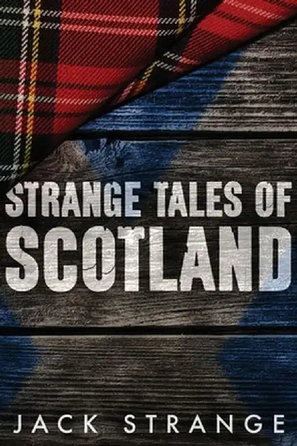 Strange Tales of Scotland: Large Print Edition by Jack Strange