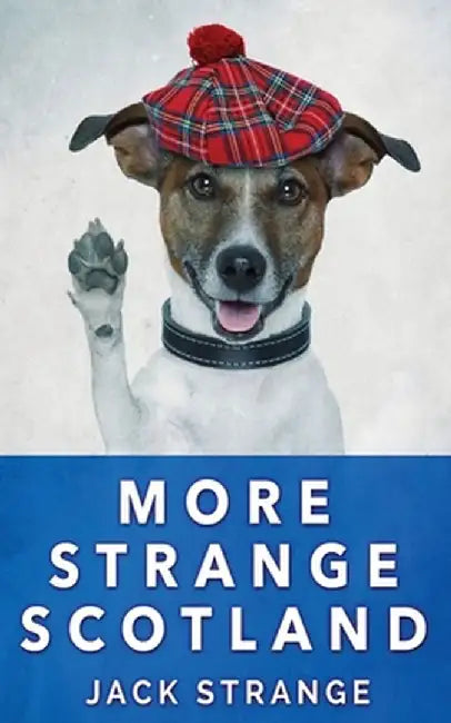 More Strange Scotland by Jack Strange