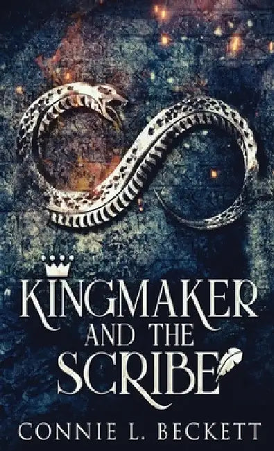 Kingmaker And The Scribe by Connie L. Beckett