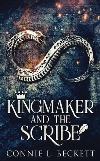 Kingmaker And The Scribe by Connie L. Beckett