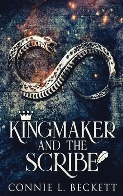 Kingmaker And The Scribe: Large Print Hardcover Edition by Connie L. Beckett