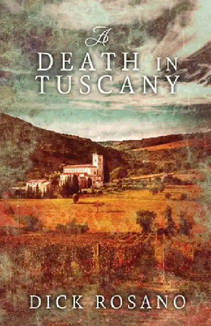 A Death In Tuscany by Dick Rosano