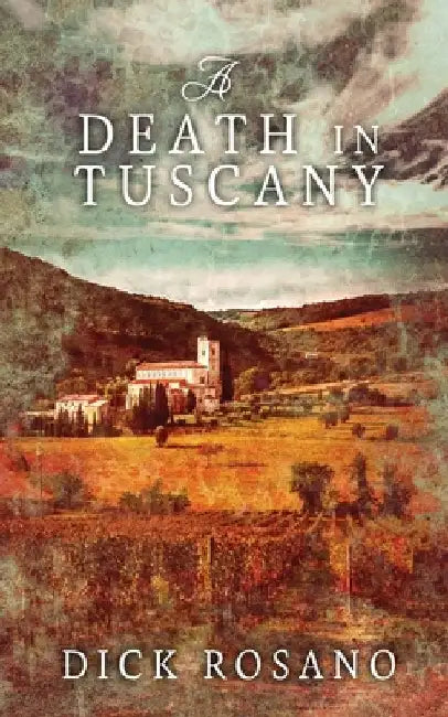 A Death in Tuscany by Dick Rosano