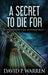 A Secret to Die For: Large Print Hardcover Edition by David P. Warren