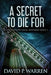 A Secret to Die For: Large Print Edition by David P. Warren