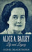 Alice A. Bailey - Life and Legacy by Isobel Blackthorn